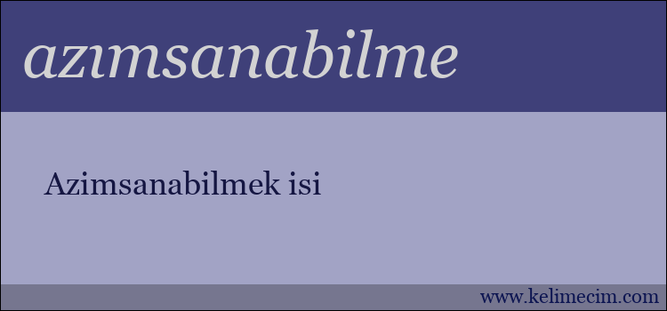 azımsanabilme kelimesinin anlamı ne demek?