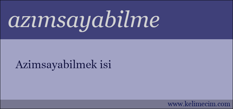 azımsayabilme kelimesinin anlamı ne demek?