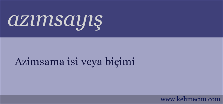 azımsayış kelimesinin anlamı ne demek?