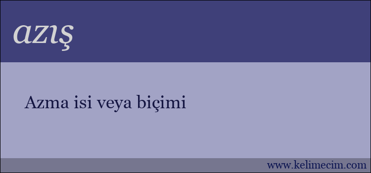 azış kelimesinin anlamı ne demek?