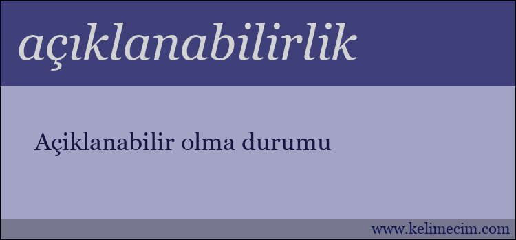 açıklanabilirlik kelimesinin anlamı ne demek?