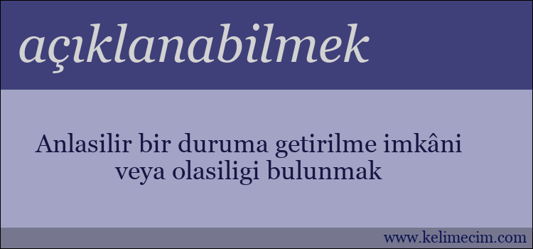 açıklanabilmek kelimesinin anlamı ne demek?