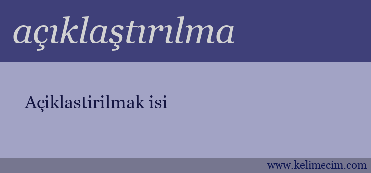 açıklaştırılma kelimesinin anlamı ne demek?