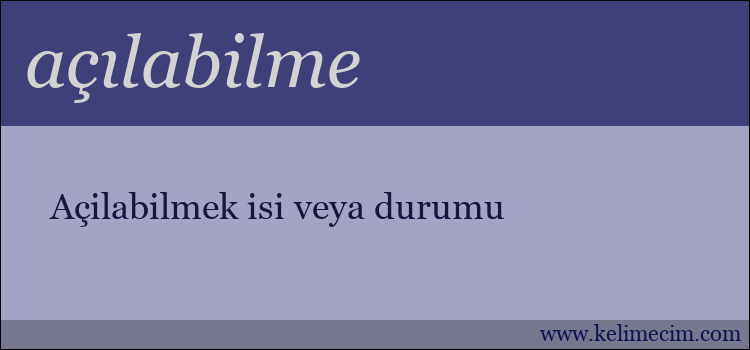 açılabilme kelimesinin anlamı ne demek?