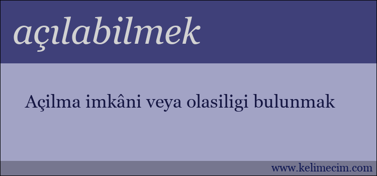 açılabilmek kelimesinin anlamı ne demek?