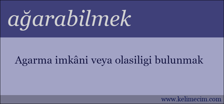 ağarabilmek kelimesinin anlamı ne demek?