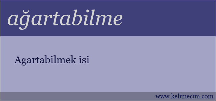 ağartabilme kelimesinin anlamı ne demek?