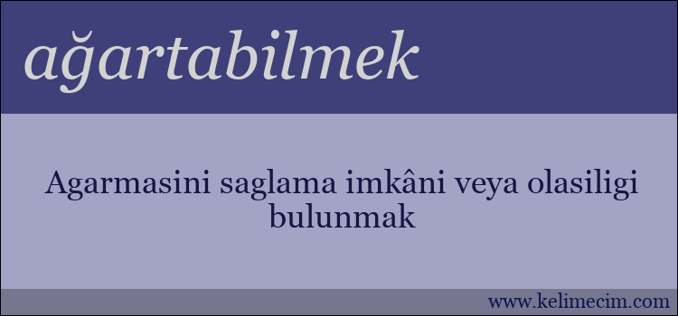 ağartabilmek kelimesinin anlamı ne demek?