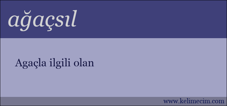 ağaçsıl kelimesinin anlamı ne demek?