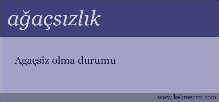 ağaçsızlık kelimesinin anlamı ne demek?