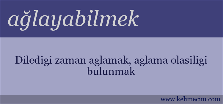 ağlayabilmek kelimesinin anlamı ne demek?