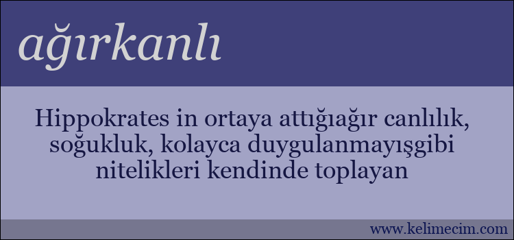 ağırkanlı kelimesinin anlamı ne demek?