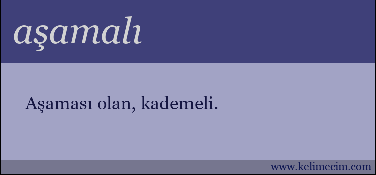 aşamalı kelimesinin anlamı ne demek?