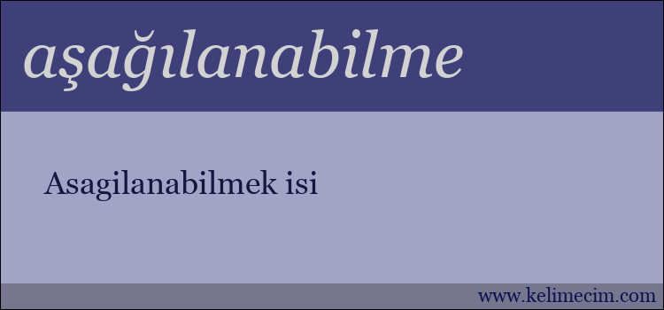 aşağılanabilme kelimesinin anlamı ne demek?