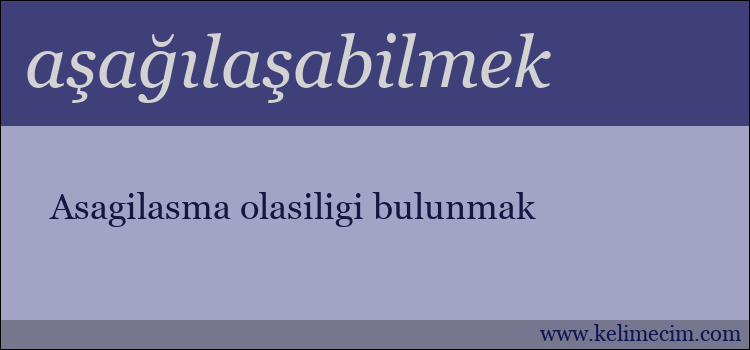 aşağılaşabilmek kelimesinin anlamı ne demek?