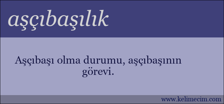 aşçıbaşılık kelimesinin anlamı ne demek?