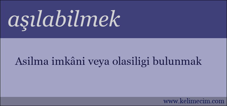 aşılabilmek kelimesinin anlamı ne demek?