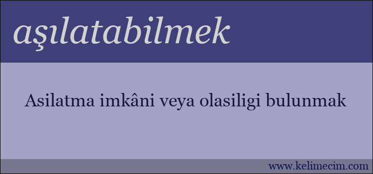 aşılatabilmek kelimesinin anlamı ne demek?