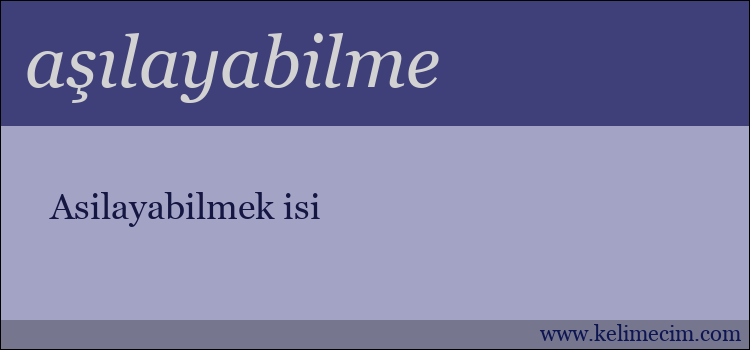 aşılayabilme kelimesinin anlamı ne demek?