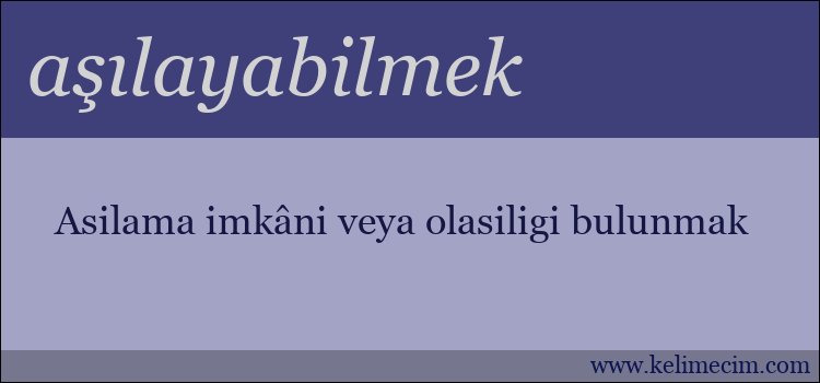 aşılayabilmek kelimesinin anlamı ne demek?