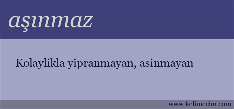 aşınmaz kelimesinin anlamı ne demek?