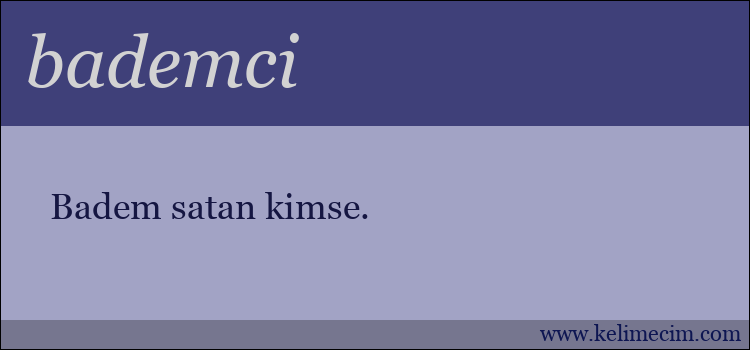 bademci kelimesinin anlamı ne demek?