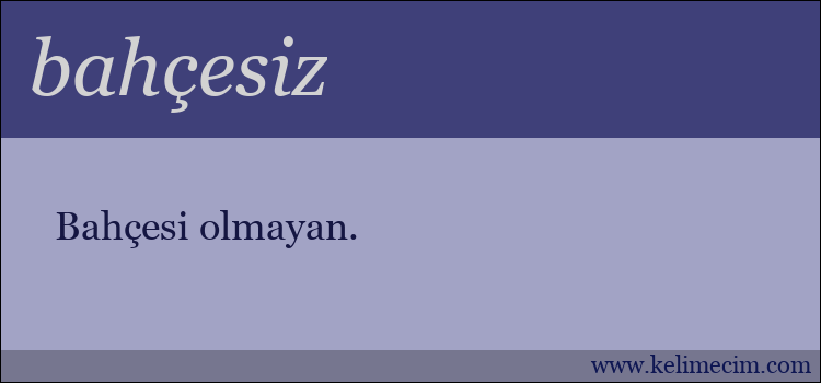 bahçesiz kelimesinin anlamı ne demek?