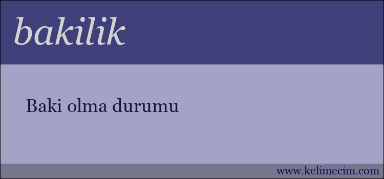 bakilik kelimesinin anlamı ne demek?