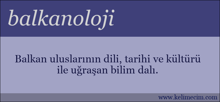 balkanoloji kelimesinin anlamı ne demek?