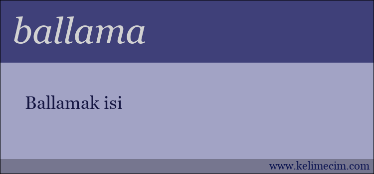 ballama kelimesinin anlamı ne demek?