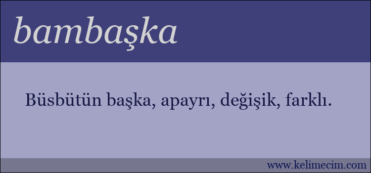 bambaşka kelimesinin anlamı ne demek?