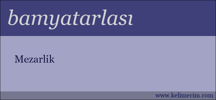 bamyatarlası kelimesinin anlamı ne demek?