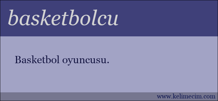 basketbolcu kelimesinin anlamı ne demek?