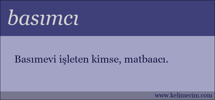 basımcı kelimesinin anlamı ne demek?