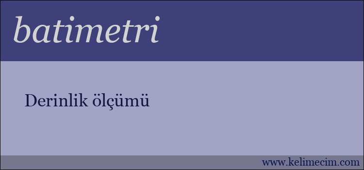 batimetri kelimesinin anlamı ne demek?