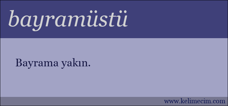 bayramüstü kelimesinin anlamı ne demek?