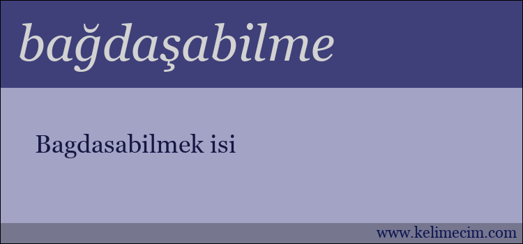 bağdaşabilme kelimesinin anlamı ne demek?