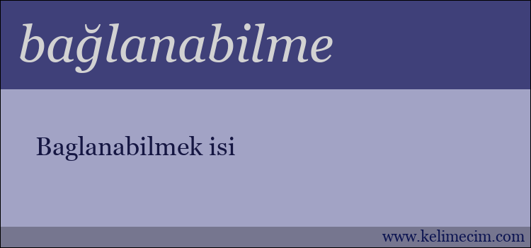 bağlanabilme kelimesinin anlamı ne demek?