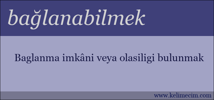 bağlanabilmek kelimesinin anlamı ne demek?