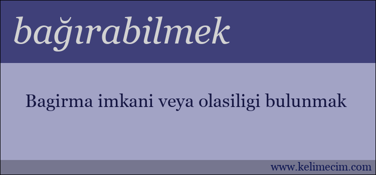 bağırabilmek kelimesinin anlamı ne demek?