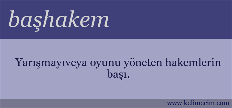 başhakem kelimesinin anlamı ne demek?