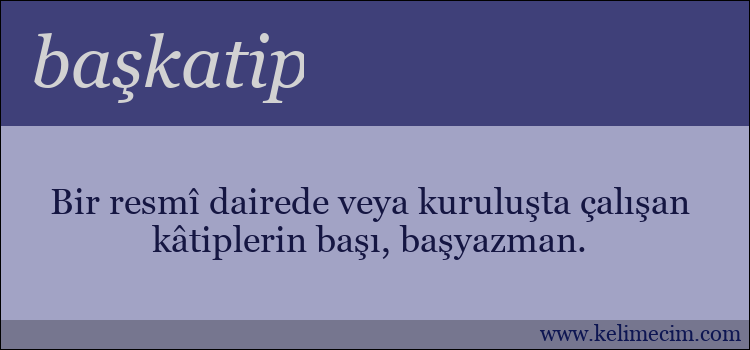 başkatip kelimesinin anlamı ne demek?