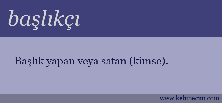 başlıkçı kelimesinin anlamı ne demek?