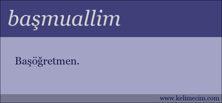 başmuallim kelimesinin anlamı ne demek?