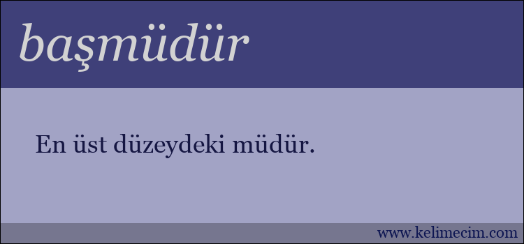 başmüdür kelimesinin anlamı ne demek?