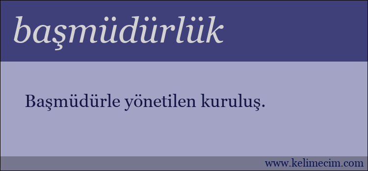 başmüdürlük kelimesinin anlamı ne demek?