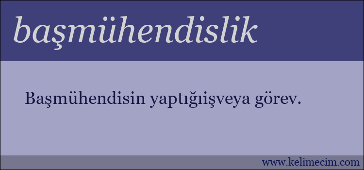 başmühendislik kelimesinin anlamı ne demek?