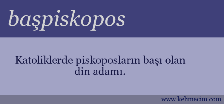 başpiskopos kelimesinin anlamı ne demek?