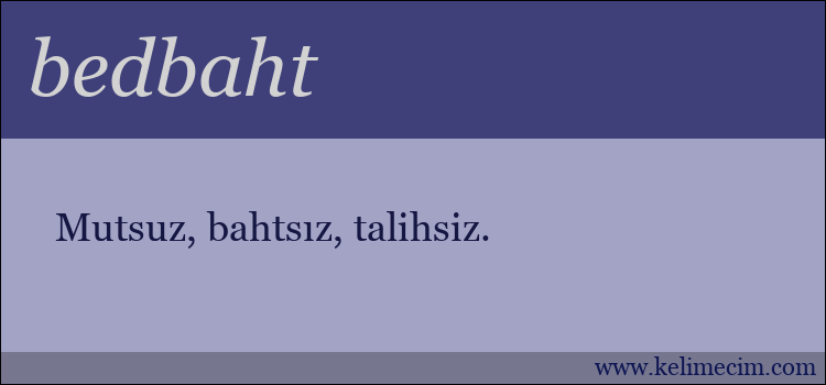 bedbaht kelimesinin anlamı ne demek?