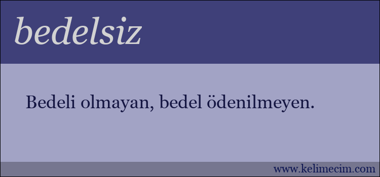 bedelsiz kelimesinin anlamı ne demek?